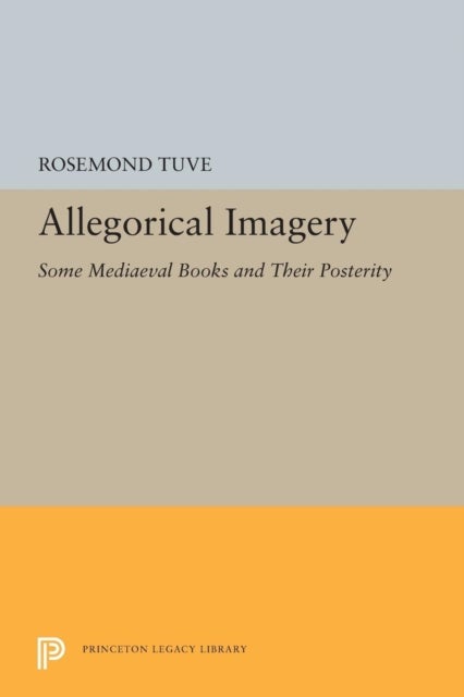 Allegorical Imagery - Some Mediaeval Books and Their Posterity