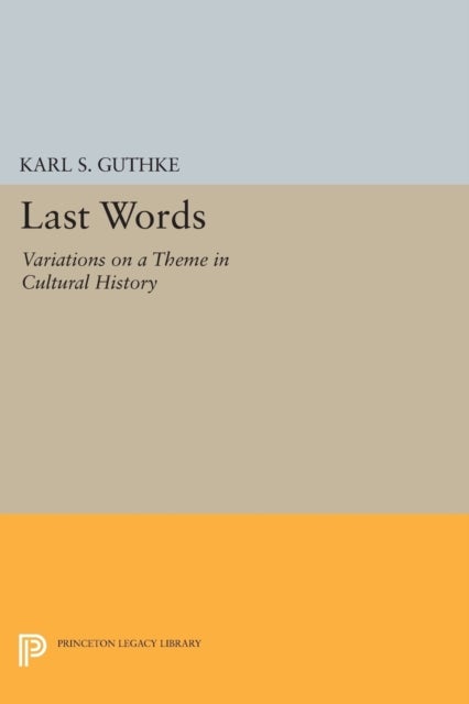 Last Words - Variations on a Theme in Cultural History