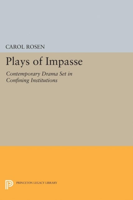 Plays of Impasse - Contemporary Drama Set in Confining Institutions
