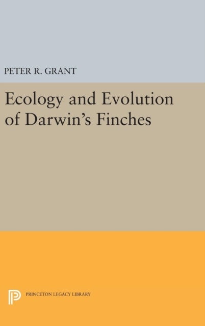 Ecology and Evolution of Darwin's Finches (Princeton Science Library Edition) - Princeton Science Library Edition
