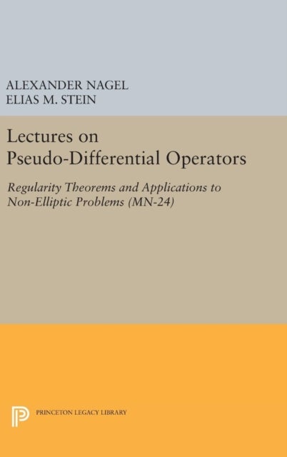 Lectures on Pseudo-Differential Operators - Regularity Theorems and Applications to Non-Elliptic Problems