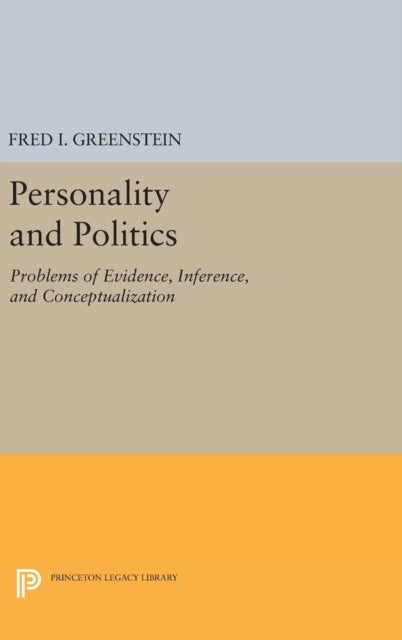 Personality and Politics - Problems of Evidence, Inference, and Conceptualization
