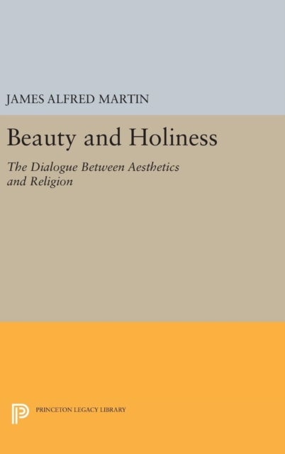 Beauty and Holiness - The Dialogue Between Aesthetics and Religion