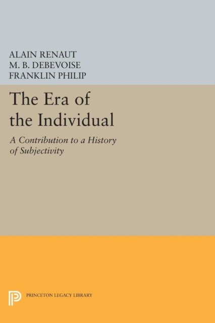 The Era of the Individual - A Contribution to a History of Subjectivity