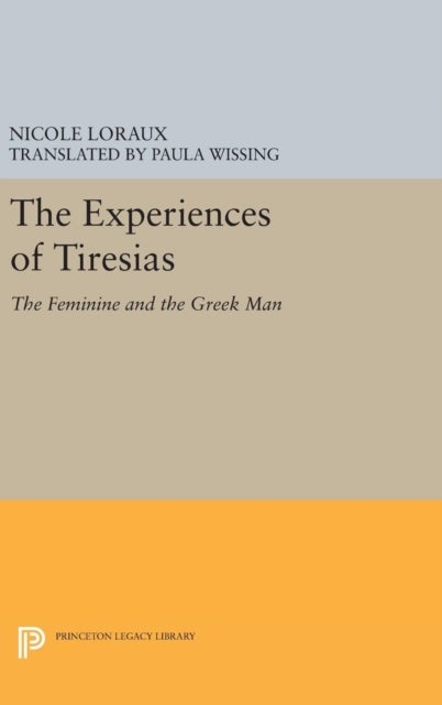 The Experiences of Tiresias - The Feminine and the Greek Man
