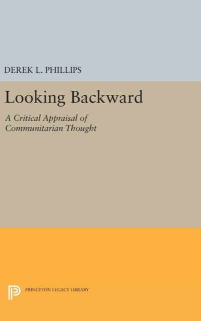 Looking Backward - A Critical Appraisal of Communitarian Thought