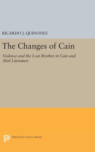 The Changes of Cain - Violence and the Lost Brother in Cain and Abel Literature