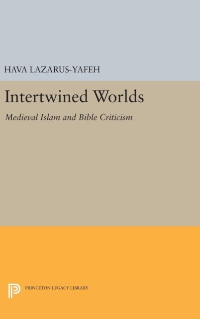 Intertwined Worlds - Medieval Islam and Bible Criticism