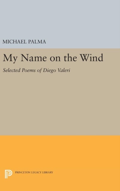 My Name on the Wind - Selected Poems of Diego Valeri