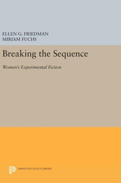 Breaking the Sequence - Women's Experimental Fiction