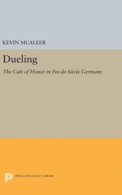 Dueling - The Cult of Honor in Fin-de-Siecle Germany