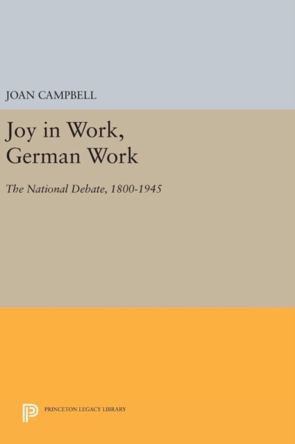 Joy in Work, German Work - The National Debate, 1800-1945