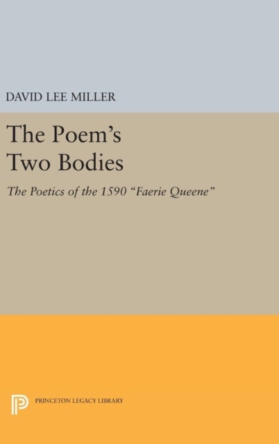 The Poem's Two Bodies - The Poetics of the 1590 Faerie Queene