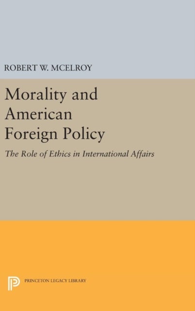 Morality and American Foreign Policy - The Role of Ethics in International Affairs
