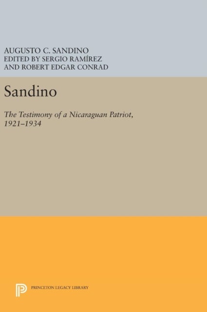 Sandino - The Testimony of a Nicaraguan Patriot, 1921-1934