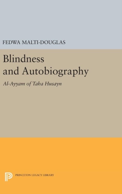 Blindness and Autobiography - Al-Ayyam of Taha Husayn