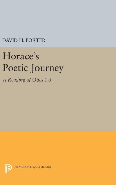 Horace's Poetic Journey - A Reading of Odes 1-3