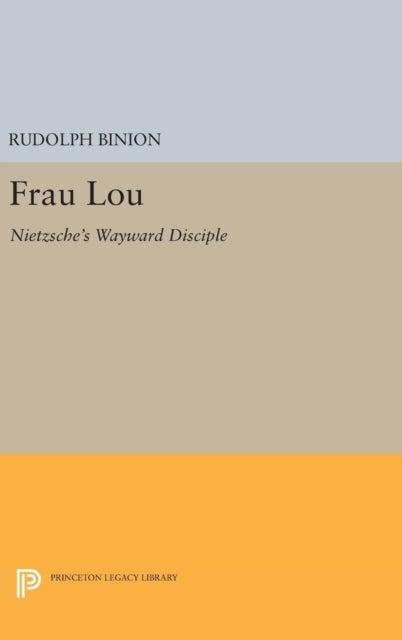 Frau Lou - Nietzsche's Wayward Disciple