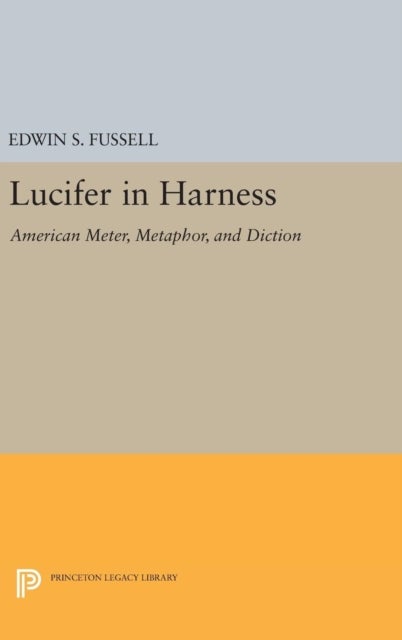 Lucifer in Harness - American Meter, Metaphor, and Diction