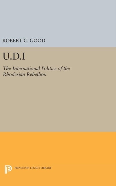 U.D.I - The International Politics of the Rhodesian Rebellion