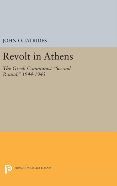 Revolt in Athens - The Greek Communist "Second Round," 1944-1945