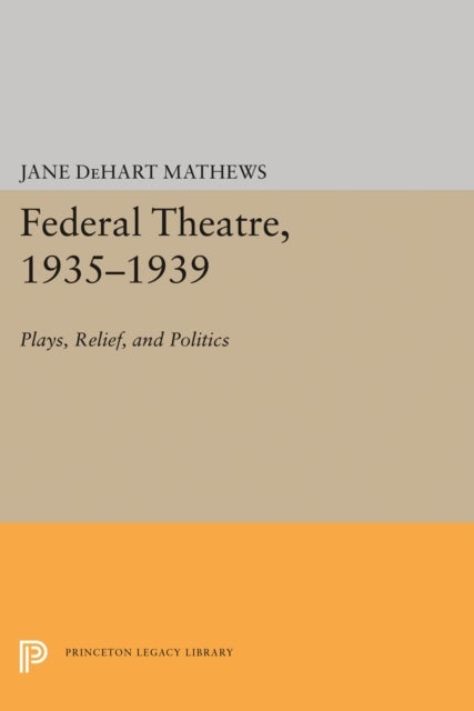 Federal Theatre, 1935-1939 - Plays, Relief, and Politics