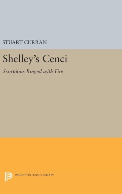 Shelley's CENCI - Scorpions Ringed with Fire