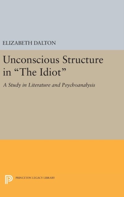 Unconscious Structure in The Idiot - A Study in Literature and Psychoanalysis