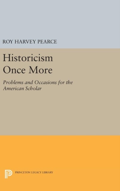 Historicism Once More - Problems and Occasions for the American Scholar