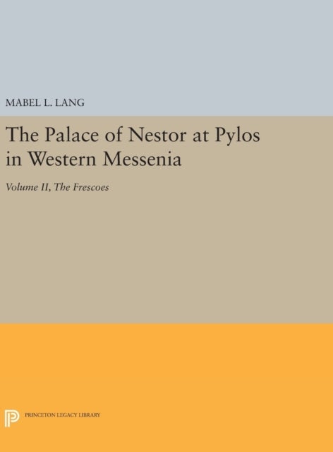The Palace of Nestor at Pylos in Western Messenia, Vol. II - The Frescoes