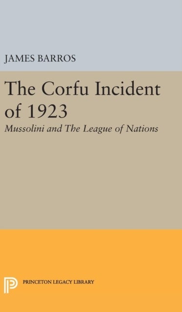The Corfu Incident of 1923 - Mussolini and The League of Nations