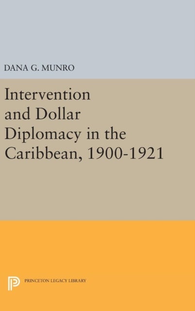 Intervention and Dollar Diplomacy in the Caribbean, 1900-1921