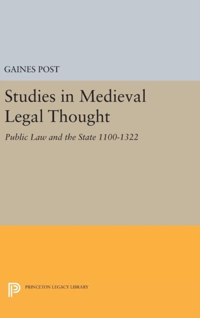 Studies in Medieval Legal Thought - Public Law and the State 1100-1322