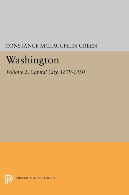 Washington, Vol. 2 - Capital City, 1879-1950