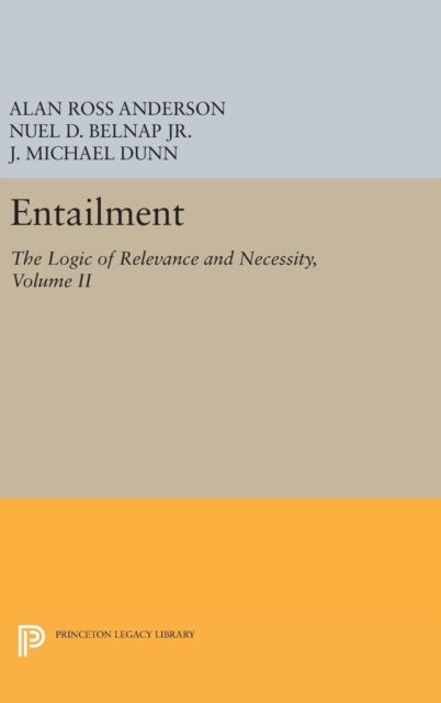 Entailment, Vol. II - The Logic of Relevance and Necessity