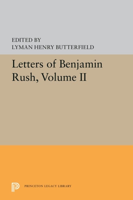 Letters of Benjamin Rush - Volume II: 1793-1813