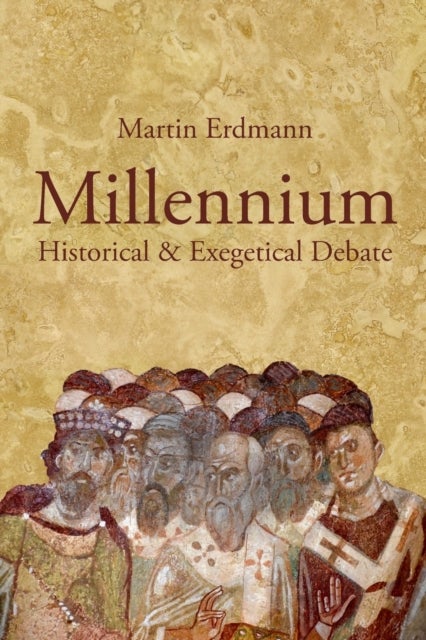 Millennium - Historical & Exegetical Debate
