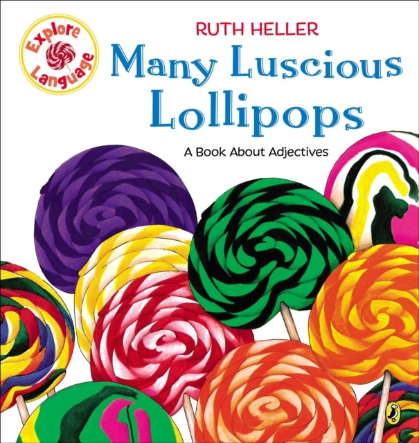 Many Luscious Lollipops - A Book About Adjectives