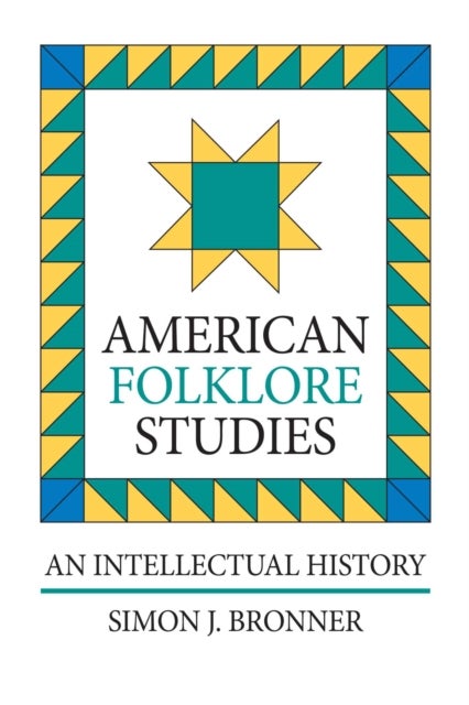 American Folklore Studies - An Intellectual History
