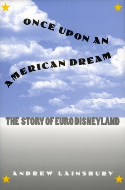 Once Upon an American Dream - The Story of Euro Disneyland