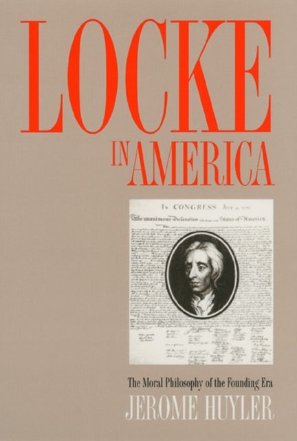 Locke in America - The Moral Philosophy of the Founding Era