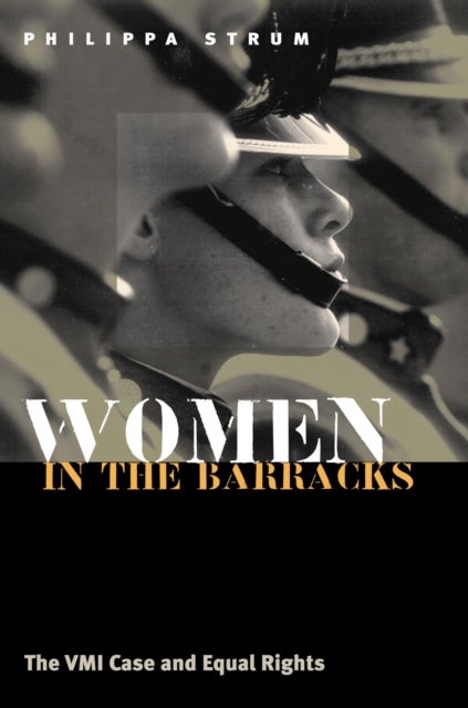 Women in the Barracks - The VMI Case and Equal Rights