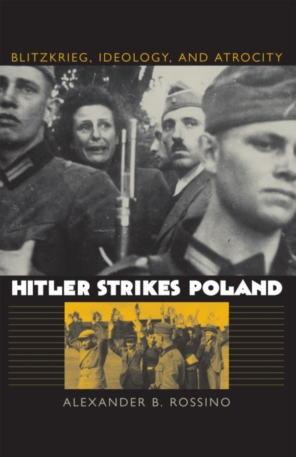 Hitler Strikes Poland - Blitzkrieg, Ideology, and Atrocity