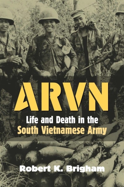 ARVN - Life and Death in the South Vietnamese Army