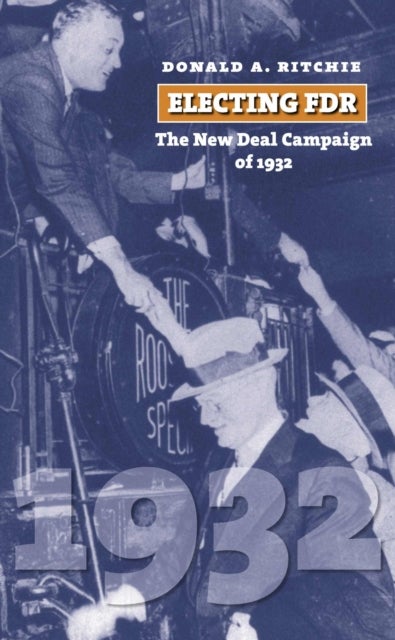 Electing FDR - The New Deal Campaign of 1932