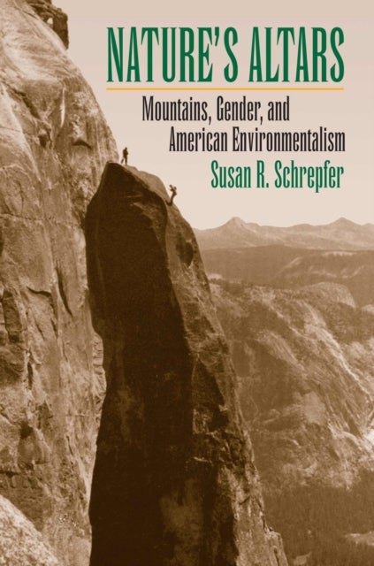 Nature's Altars - Mountains, Gender, and American Environmentalism