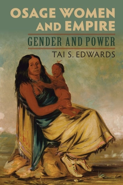 Osage Women and Empire - Gender and Power