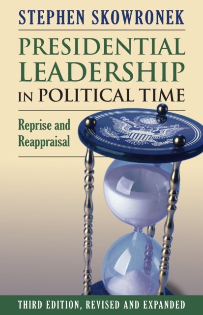 Presidential Leadership in Political Time - Reprise and Reappraisal