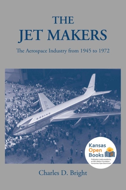 The Jet Makers - The Aerospace Industry from 1945 to 1972