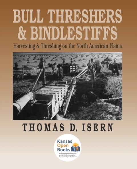 Bull Threshers and Bindlestiffs - Harvesting and Threshing on the North American Plains